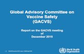 Global Advisory Committee on Vaccine Safety …...2 | GACVS December 2015 report – SAGE April 2016 Topics Discussed 1. RTS,S malaria vaccine 2. Safety of smallpox vaccines 3. Safety