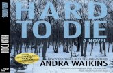 Hard to Die revision 09202016 - Andra Watkins...Hard to Die 2 I twisted the ends of my knitted scarf and awaited the General’s next move. His fat fist grasped a buttery croissant,
