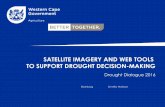 SATELLITE IMAGERY AND WEB TOOLS TO SUPPORT DROUGHT ... · Web • Near real time • Daily revisit • Manageable data volumes Moderate Res (e.g. SPOT, Landsat, Sentinel) 5 to 30m