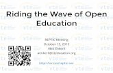 Riding the Wave of Open Education - REPTIC · 2015-10-08 · Educational Resources “ from textbooks to curricula, syllabi, lecture notes, assignments, tests, projects, audio, video