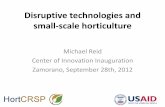 Disruptive technologies and small-scale horticulture · Disruptive technologies for postharvest • Over-riding need, cool storage • Traditional cool storage is expensive, large