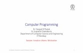 Computer Programming - CSE, IIT Bombaycs101/2014.2/lecture-slides/... · 2014-08-09 · •Iteration idioms in programming •Necessary in general •Convenient to write intuitive