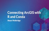 Connecting ArcGIS with R and Conda - 4326.us · from interactive environments like Spyder to Jupyter Notebooks. Environments — Can isolate an environment, flexibly make changes