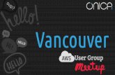 Vancouver - Onica AWS infrastructure insights... · AWS Meetups in Los Angeles, Orange County, Vancouver, Toronto, Montreal, Ottawa, Victoria, Calgary, Edmonton & Quebec City Leading