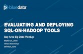EVALUATING AND DEPLOYING SQL-ON-HADOOP TOOLSfiles.meetup.com/5717572/Meetup-BlueData-3.24.16.pdf · EVALUATING AND DEPLOYING SQL-ON-HADOOP TOOLS !! Bay!AreaBig!Data Meetup! March!24,!2016!