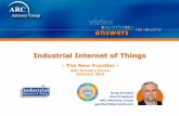 Industrial Internet of Things · Industrial Internet of Things Greg Gorbach Vice President ARC Advisory Group ggorbach@arcweb.com - The New Frontier - ARC Industry Forum February