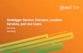 Geotrigger Service: Overview, Location Services, …...Geotrigger Service: Overview, Location Services, and Use Cases Author Esri Subject 2015 Esri Asia Pacific User Conference--Presentation