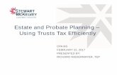 Estate and Probate Planning – Using Trusts Tax Efficiently€¦ · • Investments by the trustees can be limited or expanded in the trust agreement or left to the “prudent investor”