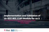 Implementaon and Validaon of an IEEE 802.11ah Module for ns-3 · Implementaon and Validaon of an IEEE 802.11ah Module for ns-3 Le Tian, Sébasen Deronney, Steven Latré, Jeroen Famaey