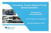 Innovative Transit Signal Priority Enhancements · Innovative Transit Signal Priority Enhancements Presented by David Kobayashi 2017 ITS California Annual Meeting Wednesday, September