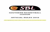 SOUTHERN BASKETBALL LEAGUE OFFICIAL RULES 2018qbl.basketballqld.com.au/.../2/2018/02/2018-SBL-Official-Rules-V1.pdf · SOUTHERN BASKETBALL LEAGUE OFFICIAL RULES 2018 ... SBL Rules