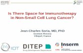 Is There Space for Immunotherapy in Non-Small …Is There Space for Immunotherapy in Non-Small Cell Lung Cancer? Jean-Charles Soria, MD, PhD Gustave Roussy Villejuif, France U981Lung