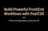Build Powerful FrontEnd Workflows with PostCSS · Build Powerful FrontEnd Workflows with PostCSS Guide to writing/generating cutting edge CSS. Key TakeAways PostCSS - Deep Dive plugins