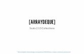 [ARRAYDEQUE] Scala 2.13 Collections - Lightbend · New collection in Scala 2.13 Also known as CircularBuffer Replacement for most mutable collections Faster than ArrayBuffer when