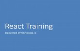 React Training - finnovate.io · React Training Delivered by finnovate.io. Prerequisite ... Introduction to React Delivered by finnovate.io. React Overview ... The view is React Redux