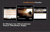 5 Ways to Monetize Your Mobile App - TripBuilder Media TripBuilder Mediaâ€™s mobile apps provide a prime