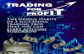 Trading for Profit: The Genius Habits of That You Can ... · Introduction In our latest report, ^Trading for Profit: The Genius Habits of 3 Successful Trading Pros That You Can Start