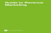 guide to revenue marketing - Amazon S3 · Revenue Marketing GUIDE TO REVENUE MARKETING 1 How-To Guide Revenue Marketing is the biggest shift in B2B marketing right now. Revenue Marketing