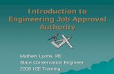 Engineering Job Approval Authority - USDA · Engineering Job Approval Authority Mathew Lyons, PE State Conservation Engineer 2008 ICE Training. Presentation Overview ... –Usually