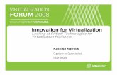 Innovation for Virtualization - VMwaredownload3.vmware.com/.../track3/T3_S2_PPT3_IBM.pdf · 2008-11-18 · Innovation for Virtualization ... Kashish Karnick System x Specialist IBM