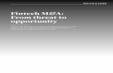 Fintech M A: From threat to opportunity - White & Case · Fintech M&A: From threat to opportunity 3 How fintech deals are reshaping financial services As fintech takes a prominent