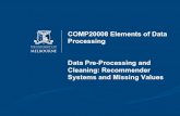 COMP20008 Elements of Data Processing Data Pre …Collaborative filtering • Collaborative Filtering: Make predictions about a user’s missing data according to the behaviour of