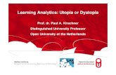 Learning Analytics: Utopia or Dystopia - LAK16 Learning Analytics: Utopia or Dystopia Prof. dr. Paul