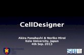 CellDesigner - co.mbine.org · CellDesigner Akira Funahashi & Noriko Hiroi Keio University ... SBML Level 2 version 4 support Graphical notation (SBGN Viewer, SBGN-ML export) Built-in