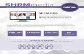 SHRMmedia - Society for Human Resource Managementcdn.shrm.org/.../SHRMMediaKit_Digital_SHRMWebsite.pdf · DIGITAL SHRM.ORG BY THE NUMBERS+ 1.8 MILLION+ active users 2.9 MILLION+ sessions