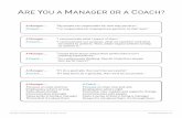 Manager or Coach - makingstrategyhappen.com€¦ · ARE YOU A MANAGER OR A COACH? A Manager ... A Coach ... A Manager ... Focuses on what and how Emphasizes what’s wrong Talks about