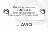 Ongoing measles outbreak in Wallonia,Belgium · Ongoing measles outbreak in Wallonia,Belgium . December 2016 - May 2017 . ... Ongoing measles outbreak in Wallonia, Belgium, December