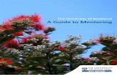 The University of Auckland A Guide to Mentoring · H–Conversation Starters 40 I–Stages of a Mentoring Relationship 41 ... Find a Mentor when you want to discuss broad career issues,