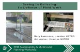 Seeing Is Believing: In Defense of Field Work...Seeing Is Believing: In Defense of Field Work. Mary Lawrence, Houston METRO. Jim Archer, Houston METRO