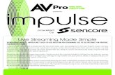 Live Streaming Made Simple - AVPro Edge€¦ · Live Streaming Made Simple Introducing Impulse, AVPro Edge’s easy-to-use solution for streaming live to the internet via YouTube,