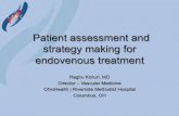 Patient assessment and strategy making for · Patient assessment and strategy making for endovenous treatment Raghu Kolluri, MD Director ... sclerotherapy, or thermal ablations. 2