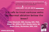 Is it safe to treat varicose veins by thermal ablation ...cacvsarchives.org/archivesite/2014/pdf... · widespread use of endovenous thermal ablations below the knee (BK) • Incidence