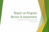 Report on Program Review & Assessment - Amazon Web Servicescontent-calpoly-edu.s3.amazonaws.com/academicsenate/1... · 2016-02-11 · Report on Program Review & Assessment Mary Pedersen,