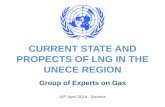 CURRENT STATE AND PROPECTS OF LNG IN THE UNECE REGION · CURRENT STATE AND PROPECTS OF LNG IN THE UNECE REGION . Group of Experts on Gas . 14. th. April 2014 - Geneva