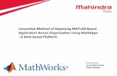 Innovative Method of Deploying MATLAB Based Application ...€¦ · Innovative Method of Deploying MATLAB Based ... 2-3 hours MathApps: 5 minutes. 20 Impact of MATLAB Without MATLAB