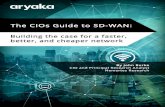 The CIOs Guide to SD-WAN - Aryaka · SD-WAN is a potential game-changer for wide area networking—on the same level as server virtualization, which transformed data centers over