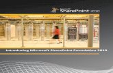 Introducing Microsoft SharePoint Foundation 2010 · 2 Introducing Microsoft SharePoint Foundation 2010 Executive Summary ... through out-of-the-box SharePoint Foundation 2010 elements,
