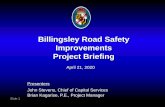 Billingsley Road Safety Improvements Project Briefing · 2020-04-30 · Improvements Project Briefing April 21, 2020 Presenters John Stevens, Chief of Capital Services Brian Kagarise,
