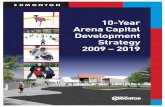 Arena Capital Development 2009 – 2019 · 2 10-Year Arena Capital Development Strategy 2009 – 2019 Creating Vibrant Places Ice sports have helped deﬁne Canadian culture. Hockey,