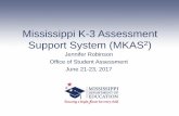 Mississippi K-3 Assessment Support System (MKAS2) · early literacy and numeracy –Administered to all K-3 students at the beginning, middle, and end of year –STAR Reading, STAR