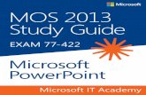 MOS 2013 Study Guide - University of Cape Town · MOS 2013 Study Guide for Microsoft PowerPoint is designed for experienced computer users seeking Microsoft Office Specialist certification