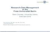 Research-Data Management at the Freie Universität Berlin · Presentation RDM – International Week 30.06.2016 1 Research-Data Management at the Freie Universität Berlin Basic Concept