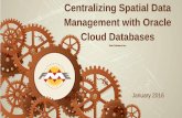 Centralizing Spatial Data Management with Oracle …...Oracle Spatial Point Cloud Oracle Spatial Relational Oracle 8i (where applicable) all the way to Oracle Spatial and Graph 12c