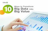 Ways to Transform Big Data into Big Value · Big data is a big deal – more than half of enterprises globally view Big Data as an opportunity and plan to increase their investments