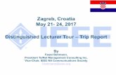 Austin, TX Zagreb, Croatia May 21- 24, 2017 Distinguished ... · Zagreb, Croatia May 21- 24, 2017 Distinguished Lecturer Tour – Trip Report "Developing IoT Solutions for Smart Homes/Buildings,