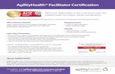 AgilityHealth® Facilitator Certiöcation · AgilityHealth® Facilitator Certiöcation Learn how to facilitate a TeamHealth Retrospective (2.5 hr session) and develop actionable growth